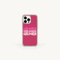 A clear phone case with a vibrant pink back panel featuring the slogan 'GIRL POWER GIRL POWER GIRL POWER' in white and pink lettering, shown on a light gray background.